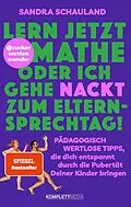 E-Book (epub) Lern jetzt Mathe oder ich gehe nackt zum Elternsprechtag! Das Buch von @zuckerwattenwunder von Sandra Schauland