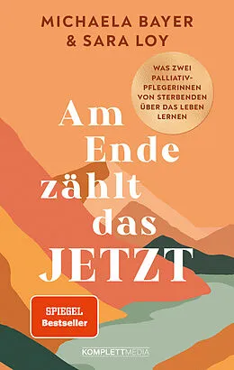 E-Book (epub) Am Ende zählt das JETZT von Michaela Bayer und Sara Loy