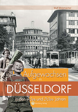 Fester Einband Aufgewachsen in Düsseldorf in den 40er und 50er Jahren von Wulf Metzmacher