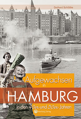 Fester Einband Aufgewachsen in Hamburg in den 40er &amp; 50er Jahren von Gerhard Schöttke