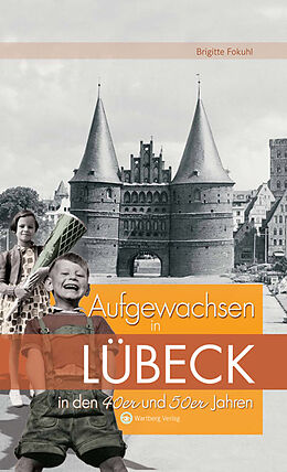 Fester Einband Aufgewachsen in Lübeck in den 40er und 50er Jahren von Brigitte Fokuhl
