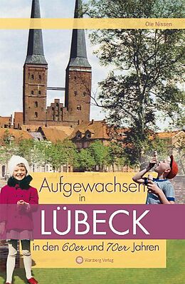Fester Einband Aufgewachsen in Lübeck in den 60er und 70er Jahren von Ole Nissen