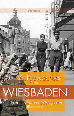 Fester Einband Aufgewachsen in Wiesbaden in den 40er &amp; 50er Jahren von Petra Mende