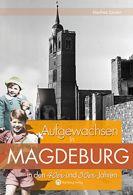 Fester Einband Aufgewachsen in Magdeburg in den 40er und 50er Jahren von Manfred Zander