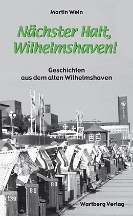 Fester Einband Nächster Halt, Wilhelmshaven! von Martin Wein