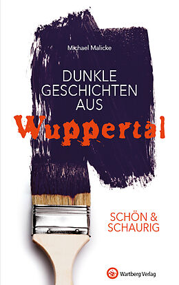 Fester Einband SCHÖN &amp; SCHAURIG  Dunkle Geschichten aus Wuppertal von Michael Malicke