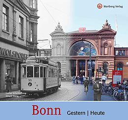 Fester Einband Bonn - gestern und heute von Lothar Schenkelberg, Erhard Stang
