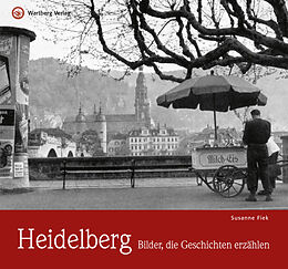 Fester Einband Heidelberg - Bilder, die Geschichten erzählen von Susanne Fiek