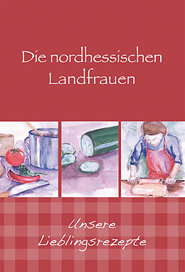 Fester Einband Die nordhessischen Landfrauen - Unsere Lieblingsrezepte von Riffer-Frank, Daude, Gottmann-Koch u a