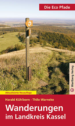 Kartonierter Einband Die Eco Pfade - Wanderungen im Landkreis Kassel von Harald Kühlborn, Thilo F. Warneke