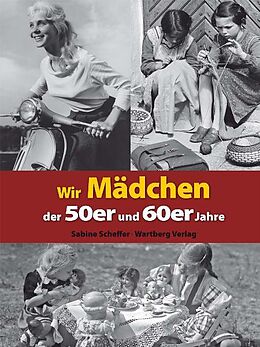 Fester Einband Wir Mädchen der 50er und 60er Jahre von Sabine Scheffer
