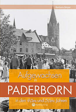 Fester Einband Aufgewachsen in Paderborn in den 40er &amp; 50er Jahren von Barbara Meyer