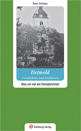 Fester Einband Geschichten und Anekdoten aus Detmold - Also um vier am Donopbrunnen von Peter Schütze