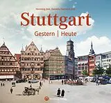 Fester Einband Stuttgart  Gestern und Heute von Henning Jost, Daniela Harnisch-Jost
