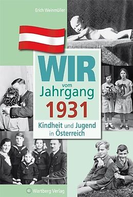 Fester Einband Wir vom Jahrgang 1931 - Kindheit und Jugend in Österreich von Erich Weinmüller