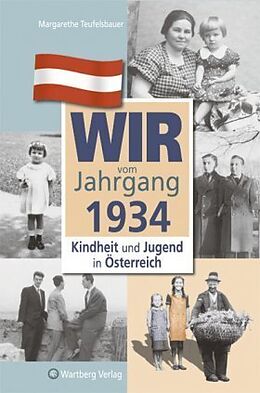 Fester Einband Wir vom Jahrgang 1934 - Kindheit und Jugend in Österreich von Margarethe Teufelsbauer