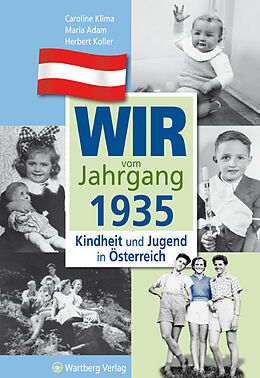 Fester Einband Wir vom Jahrgang 1935 - Kindheit und Jugend in Österreich von Caroline Klima, Herbert Koller, Maria Adam