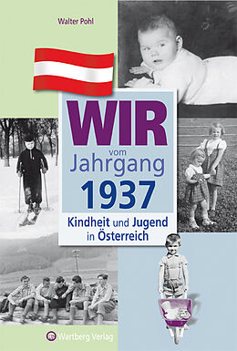 Fester Einband Wir vom Jahrgang 1937 - Kindheit und Jugend in Österreich von Walter Pohl