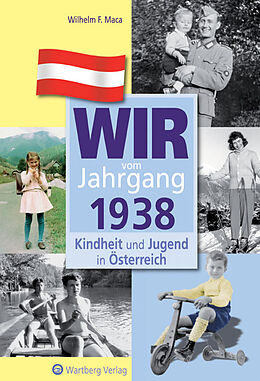 Fester Einband Wir vom Jahrgang 1938 - Kindheit und Jugend in Österreich von Wilhelm F. Maca