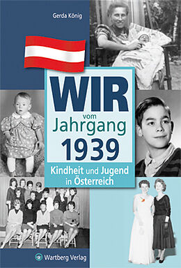 Fester Einband Wir vom Jahrgang 1939 - Kindheit und Jugend in Österreich von Gerda König