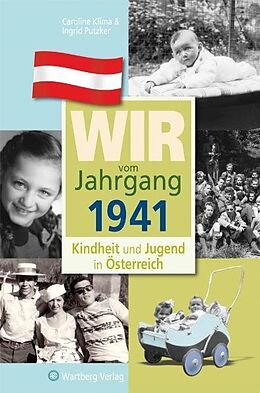 Fester Einband Wir vom Jahrgang 1941 - Kindheit und Jugend in Österreich von Caroline Klima, Ingrid Putzker