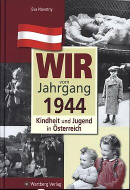Fester Einband Wir vom Jahrgang 1944 - Kindheit und Jugend in Österreich von Eva Novotny