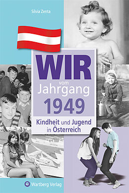 Fester Einband Wir vom Jahrgang 1949 - Kindheit und Jugend in Österreich von Silvia Zenta