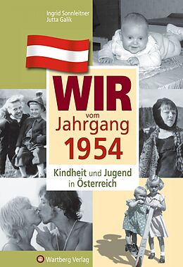 Fester Einband Wir vom Jahrgang 1954 - Kindheit und Jugend in Österreich von Ingrid Sonnleitner, Jutta Galik