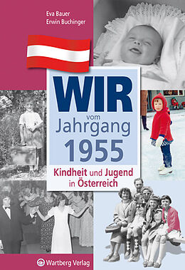 Fester Einband Wir vom Jahrgang 1955 - Kindheit und Jugend in Österreich von Eva Bauer, Erwin Buchinger