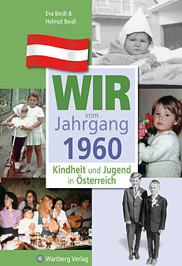 Fester Einband Wir vom Jahrgang 1960 - Kindheit und Jugend in Österreich von Helmut Beidl, Eva Beidl