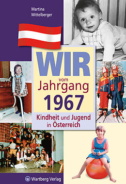 Fester Einband Wir vom Jahrgang 1967 - Kindheit und Jugend in Österreich von Martina Mittelberger