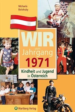 Fester Einband Wir vom Jahrgang 1971 - Kindheit und Jugend in Österreich von Michaela Bielohuby