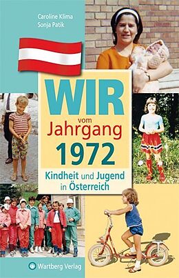 Fester Einband Wir vom Jahrgang 1972 - Kindheit und Jugend in Österreich von Caroline Klima, Sonja Patik