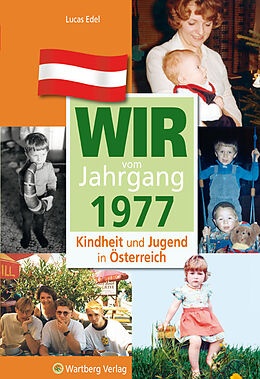 Fester Einband Wir vom Jahrgang 1977 - Kindheit und Jugend in Österreich von Lucas Edel