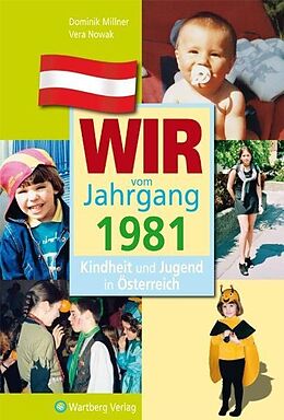 Fester Einband Wir vom Jahrgang 1981 - Kindheit und Jugend in Österreich von Dominik Millner, Vera Nowak