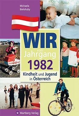 Fester Einband Wir vom Jahrgang 1982 - Kindheit und Jugend in Österreich von Michaela Bielohuby