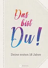 Fester Einband Das bist Du! Deine ersten 18 Jahre von
