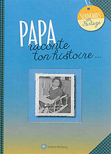 Album, vorbedruckt geb Papa, raconte ton histoire... von Laëtitia Graffart