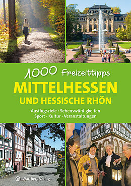 Kartonierter Einband Mittelhessen und hessische Rhön - 1000 Freizeittipps von Annerose Sieck