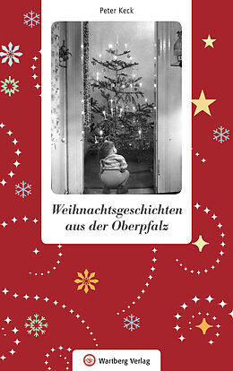 Fester Einband Weihnachtsgeschichten aus der Oberpfalz von Peter Keck