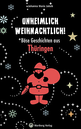 Fester Einband Unheimlich weihnachtlich! Böse Geschichten aus Thüringen von Johanna Marie Jakob