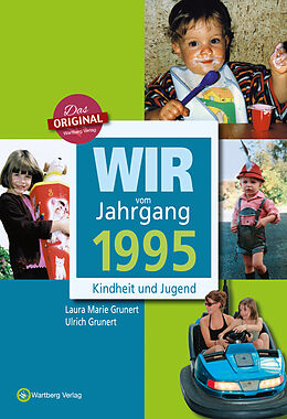 Fester Einband Wir vom Jahrgang 1995 - Kindheit und Jugend von Ulrich Grunert, Laura Marie Grunert
