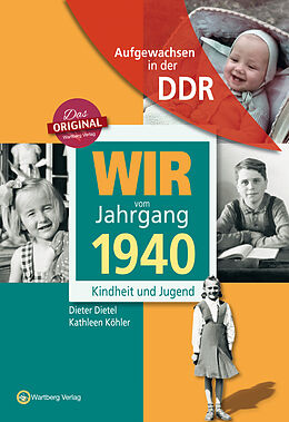 Fester Einband Aufgewachsen in der DDR - Wir vom Jahrgang 1940 - Kindheit und Jugend von Dieter Dietel, Kathleen Köhler