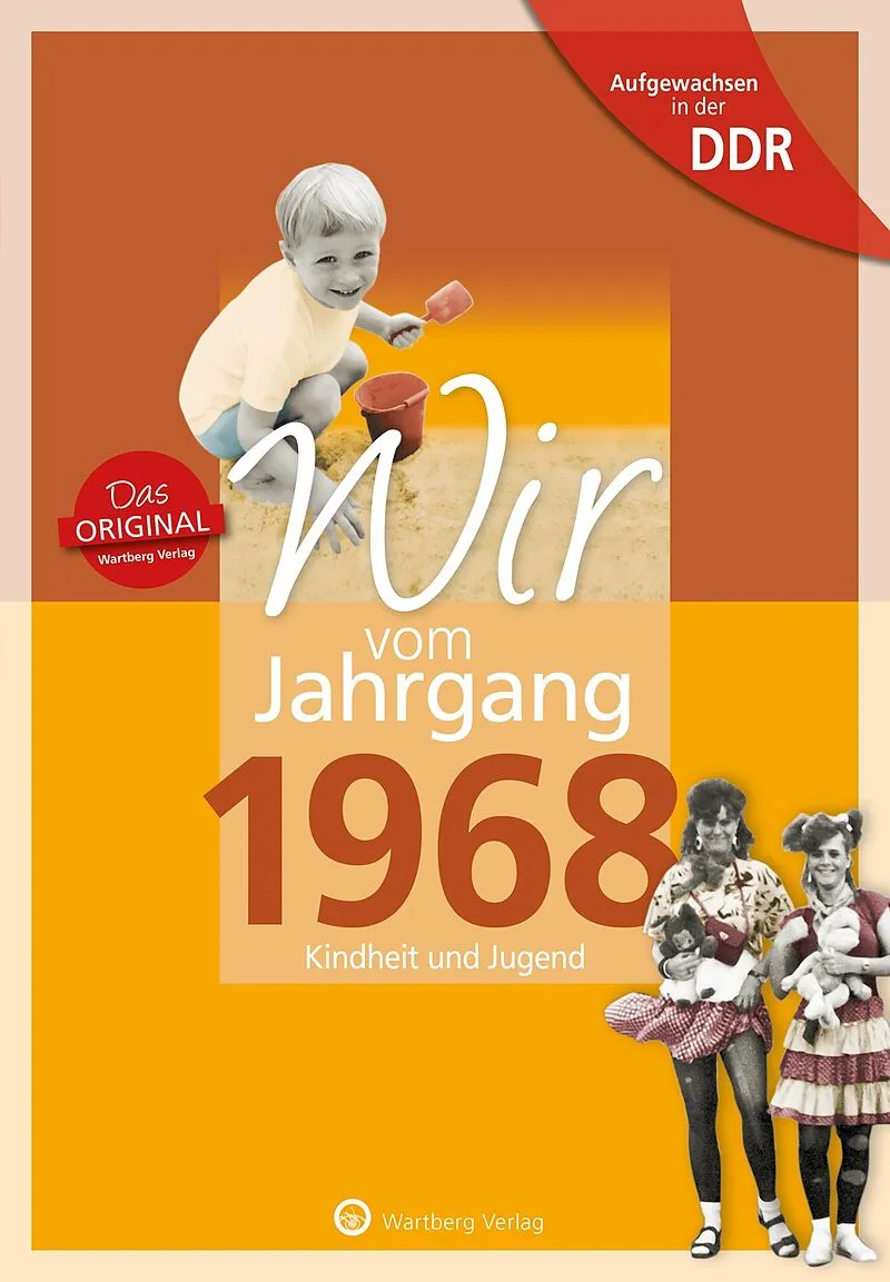 Aufgewachsen in der DDR - Wir vom Jahrgang 1968 - Kindheit und Jugend