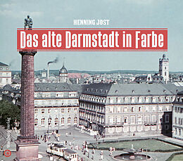 Fester Einband Das alte Darmstadt in Farbe von Henning Jost