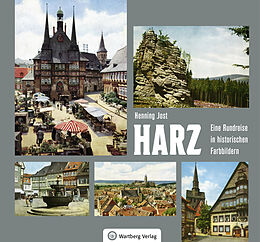 Fester Einband Harz - Eine Rundreise in historischen Farbbildern von Henning Jost