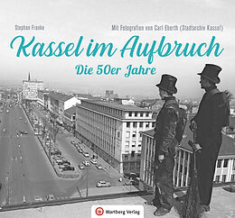 Fester Einband Kassel im Aufbruch - Die 50er Jahre von Stephan Franke
