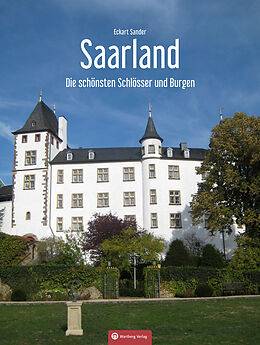 Fester Einband Saarland - Die schönsten Schlösser und Burgen von Eckart Sander