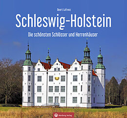 Fester Einband Schleswig-Holstein - Die schönsten Schlösser und Herrenhäuser von Deert Lafrenz