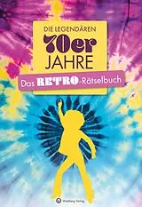 Kartonierter Einband Die legendären 70er Jahre von Ursula Herrmann, Wolfgang Berke
